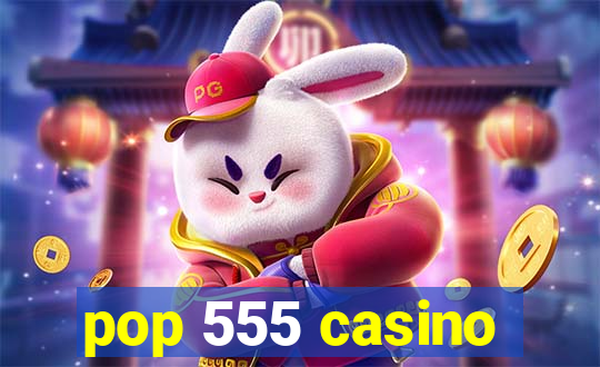 pop 555 casino